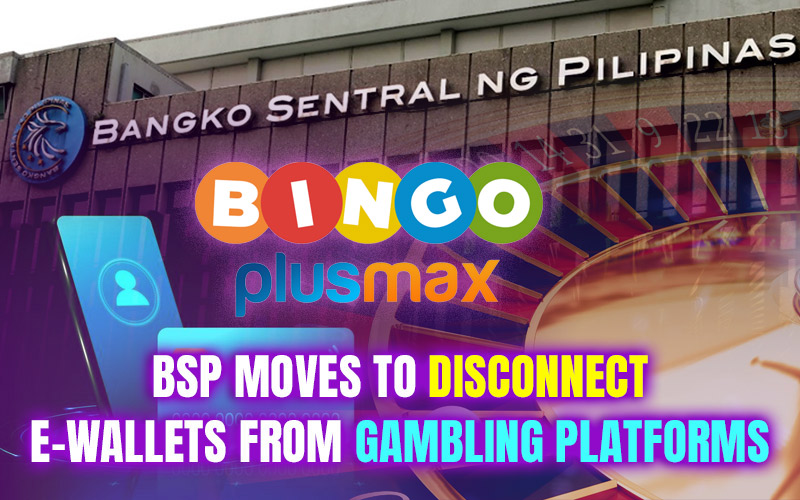 BSP Moves to Disconnect E-Wallets from Gambling Platforms